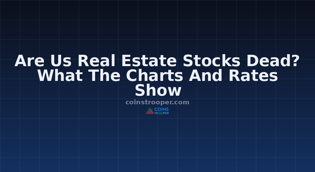Are Us Real Estate Stocks Dead? What The Charts And Rates Show