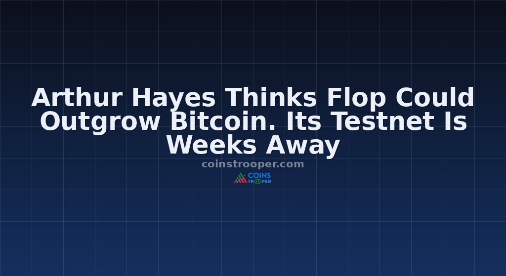 Arthur Hayes Thinks Flop Could Outgrow Bitcoin. Its Testnet Is Weeks Away