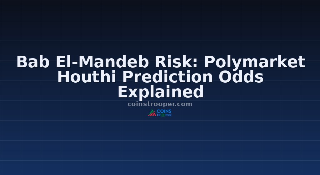 Bab El-Mandeb Risk: Polymarket Houthi Prediction Odds Explained