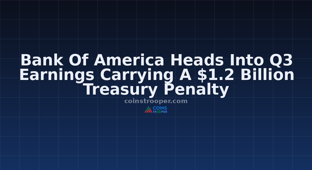 Bank Of America Heads Into Q3 Earnings Carrying A $1.2 Billion Treasury Penalty
