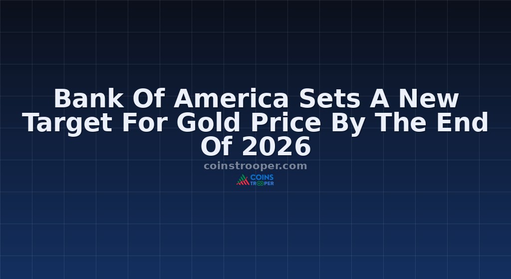 Bank Of America Sets A New Target For Gold Price By The End Of 2026
