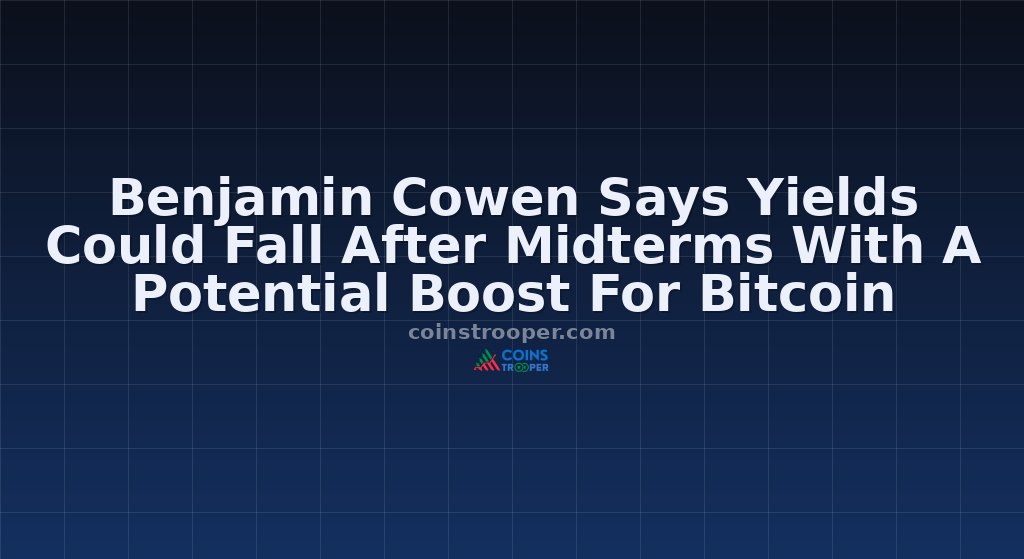 Benjamin Cowen Says Yields Could Fall After Midterms With A Potential Boost For Bitcoin