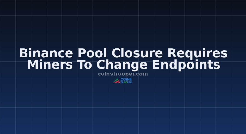 Binance Pool Closure Requires Miners To Change Endpoints