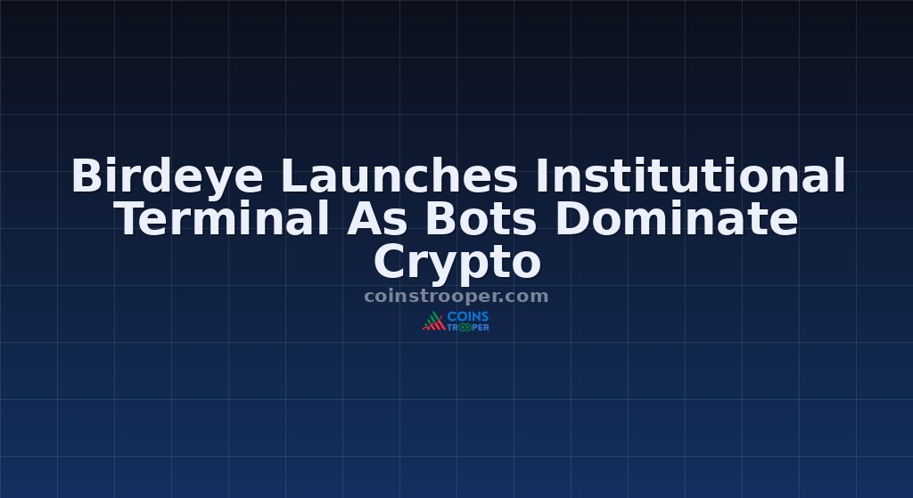 Birdeye Launches Institutional Terminal As Bots Dominate Crypto
