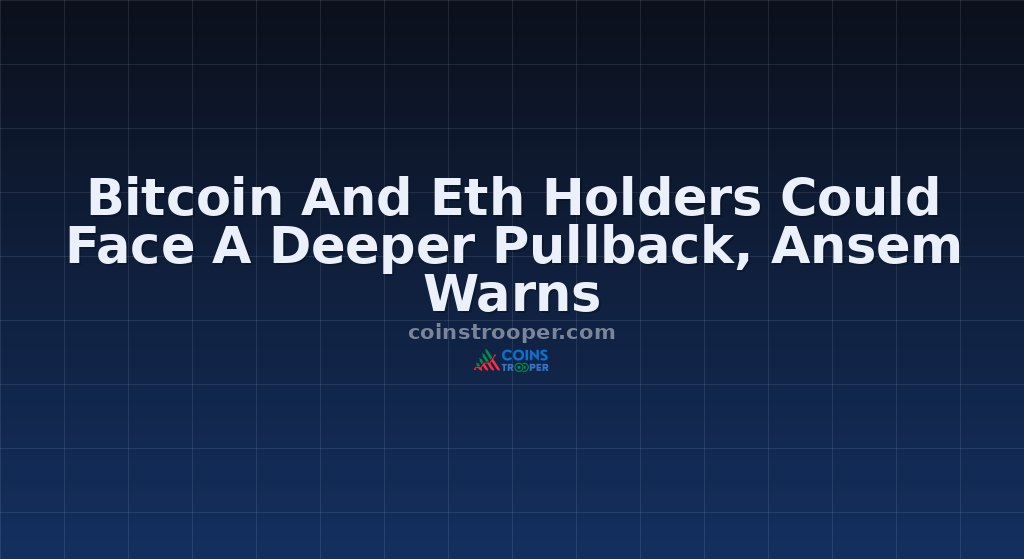 Bitcoin And Eth Holders Could Face A Deeper Pullback, Ansem Warns