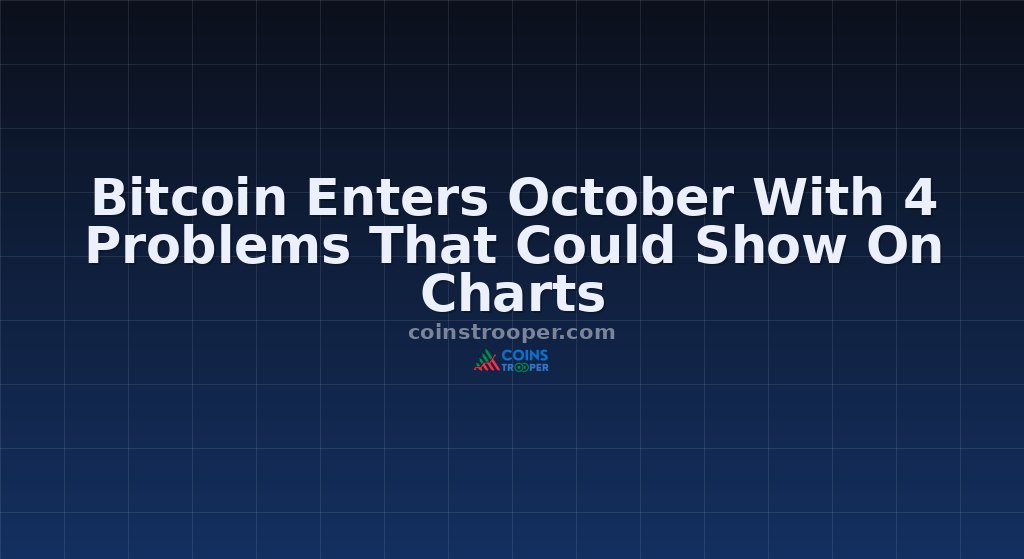 Bitcoin Enters October With 4 Problems That Could Show On Charts