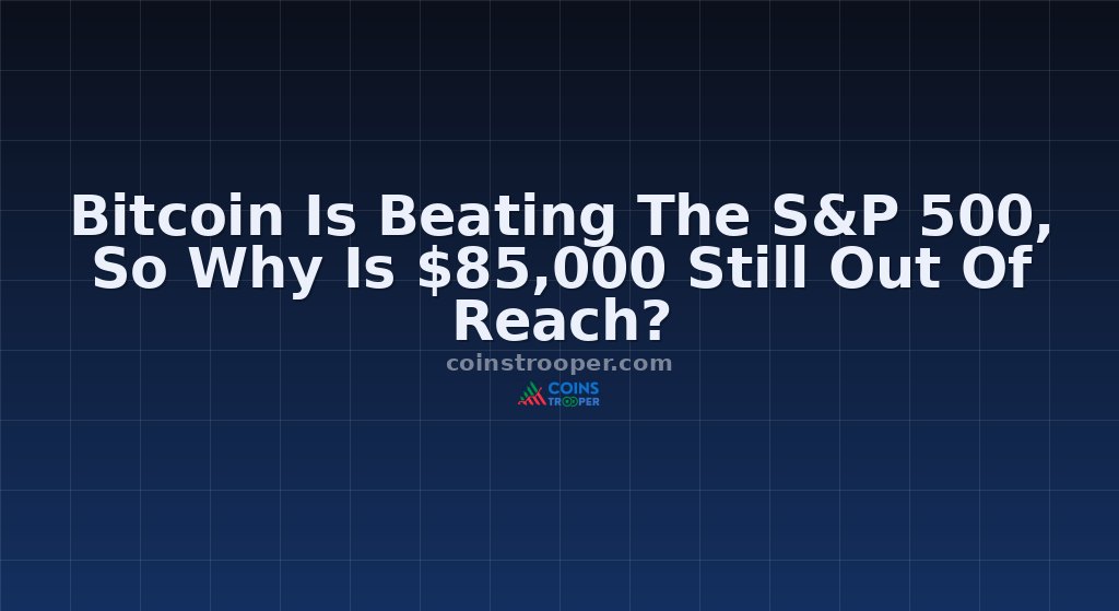 Bitcoin Is Beating The S&P 500, So Why Is $85,000 Still Out Of Reach?