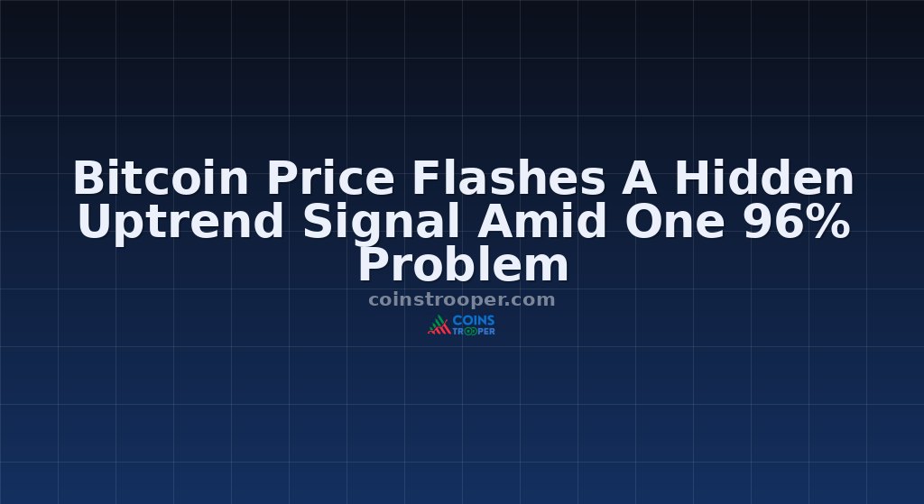 Bitcoin Price Flashes A Hidden Uptrend Signal Amid One 96% Problem