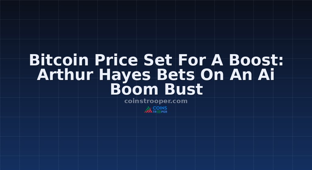 Bitcoin Price Set For A Boost: Arthur Hayes Bets On An Ai Boom Bust