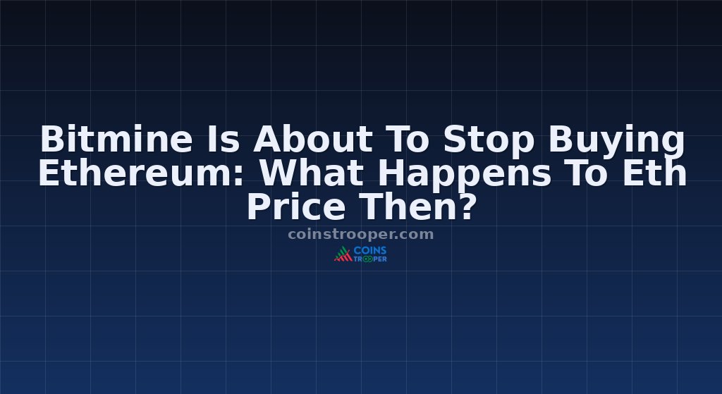 Bitmine Is About To Stop Buying Ethereum: What Happens To Eth Price Then?
