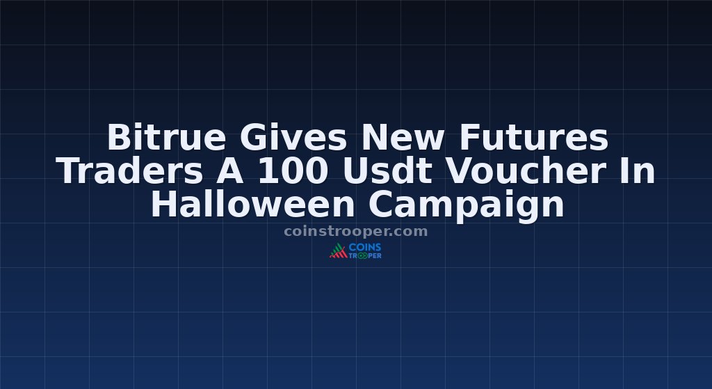 Bitrue Gives New Futures Traders A 100 Usdt Voucher In Halloween Campaign