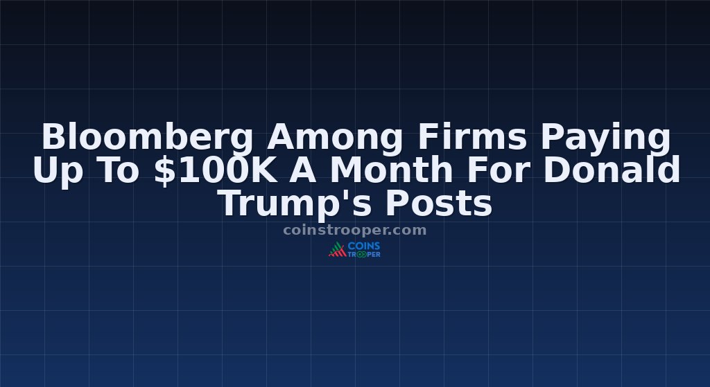 Bloomberg Among Firms Paying Up To $100K A Month For Donald Trump's Posts