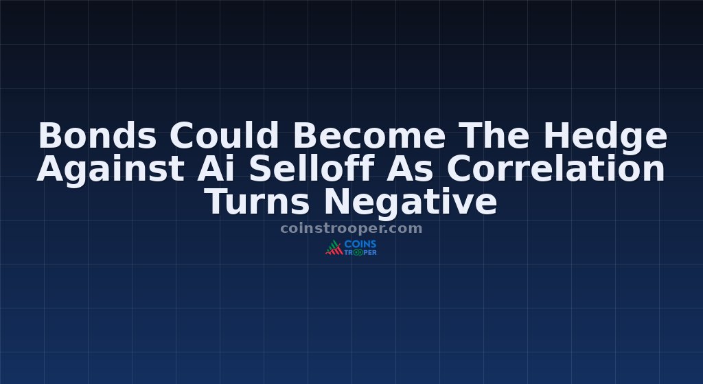 Bonds Could Become The Hedge Against Ai Selloff As Correlation Turns Negative
