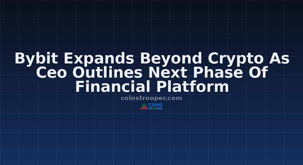 Bybit Expands Beyond Crypto As Ceo Outlines Next Phase Of Financial Platform