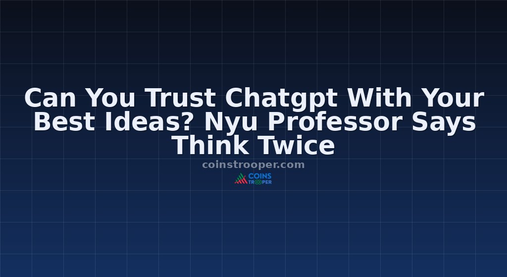 Can You Trust Chatgpt With Your Best Ideas? Nyu Professor Says Think Twice