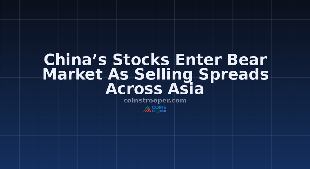 China’s Stocks Enter Bear Market As Selling Spreads Across Asia