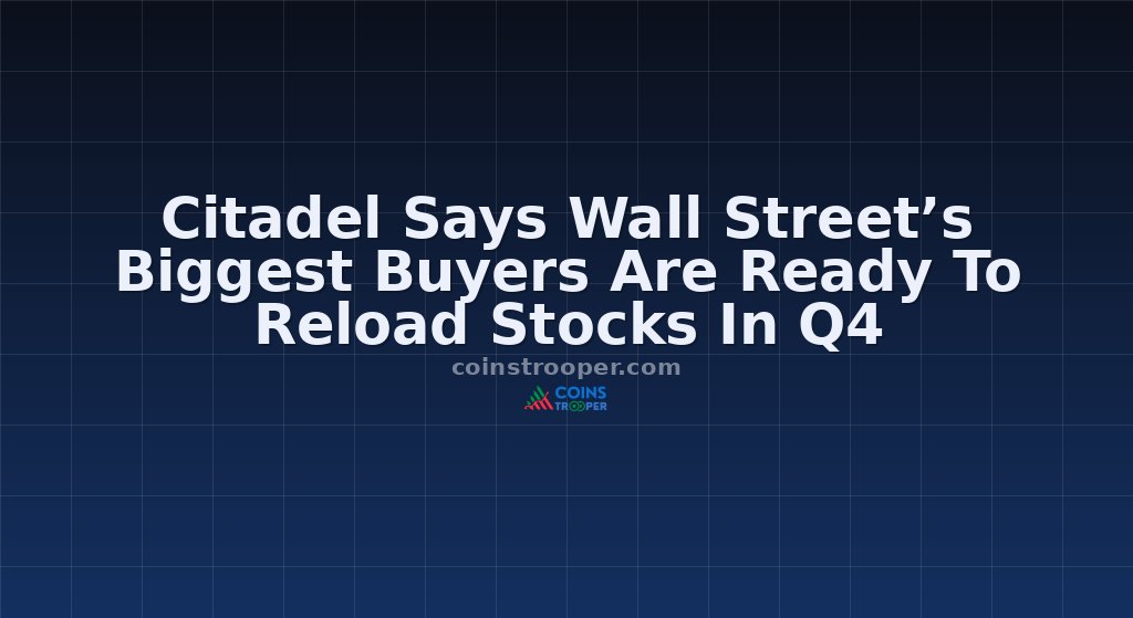 Citadel Says Wall Street’s Biggest Buyers Are Ready To Reload Stocks In Q4