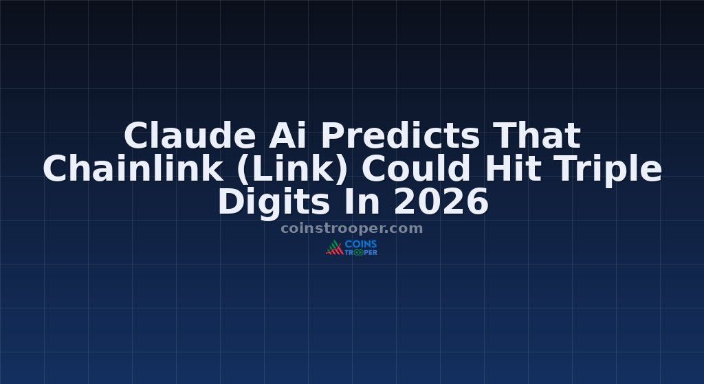 Claude Ai Predicts That Chainlink (Link) Could Hit Triple Digits In 2026