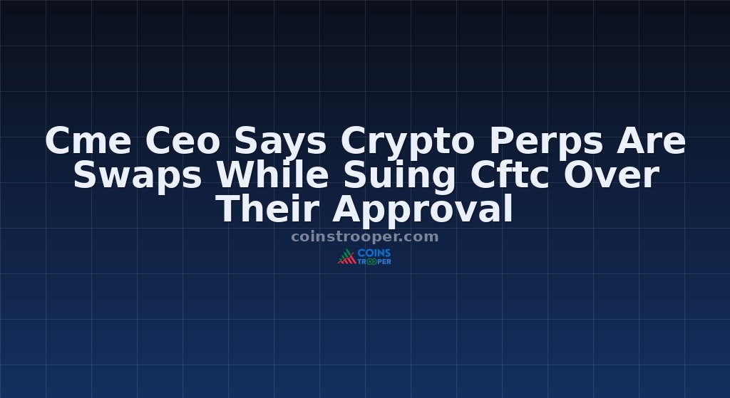 Cme Ceo Says Crypto Perps Are Swaps While Suing Cftc Over Their Approval