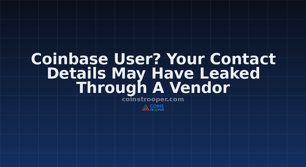 Coinbase User? Your Contact Details May Have Leaked Through A Vendor