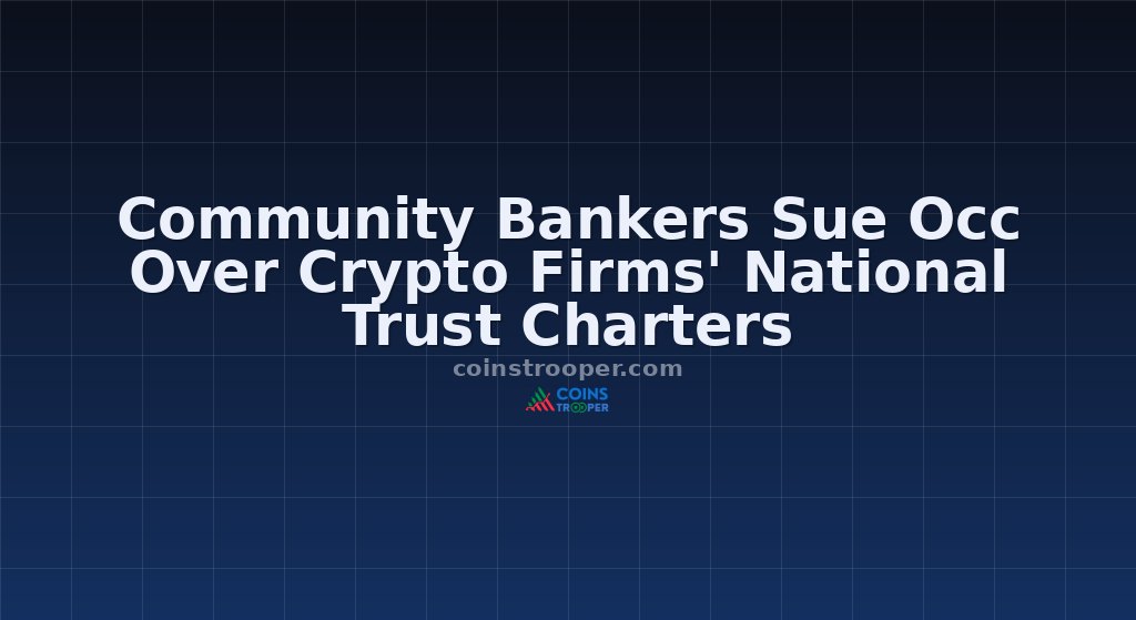 Community Bankers Sue Occ Over Crypto Firms' National Trust Charters
