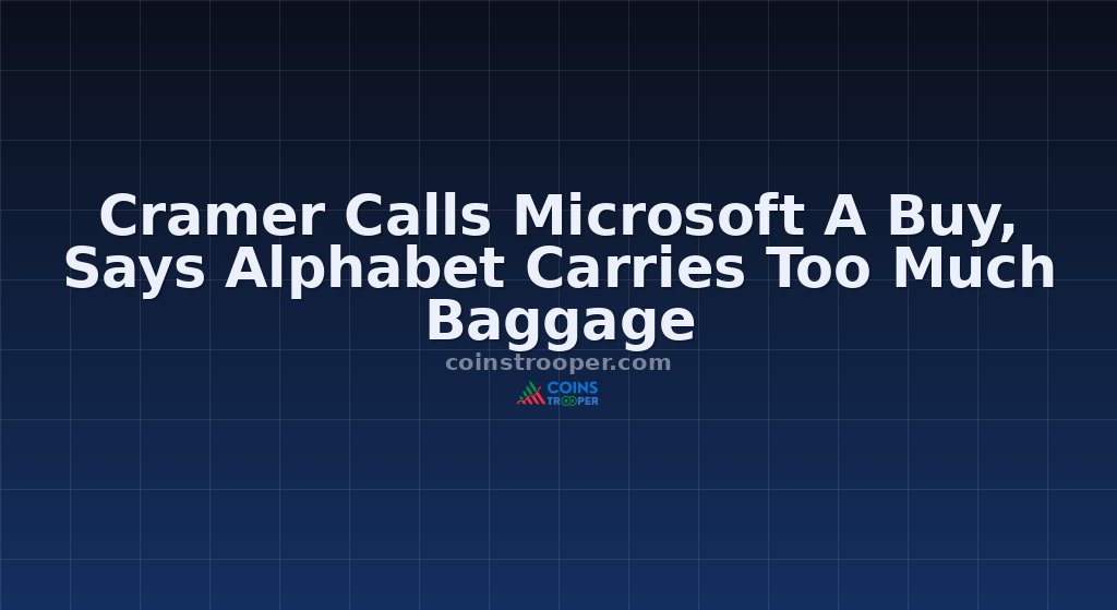 Cramer Calls Microsoft A Buy, Says Alphabet Carries Too Much Baggage