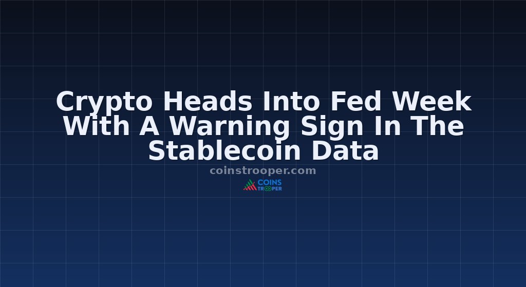 Crypto Heads Into Fed Week With A Warning Sign In The Stablecoin Data