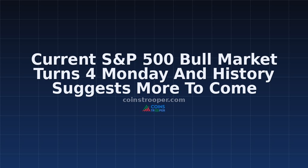 Current S&P 500 Bull Market Turns 4 Monday And History Suggests More To Come