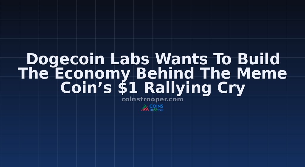 Dogecoin Labs Wants To Build The Economy Behind The Meme Coin’s $1 Rallying Cry