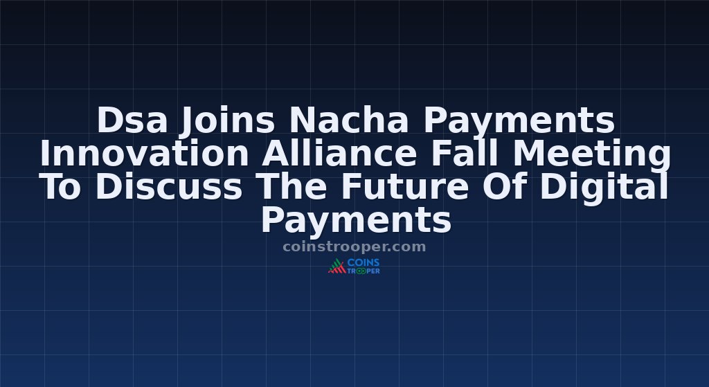 Dsa Joins Nacha Payments Innovation Alliance Fall Meeting To Discuss The Future Of Digital Payments