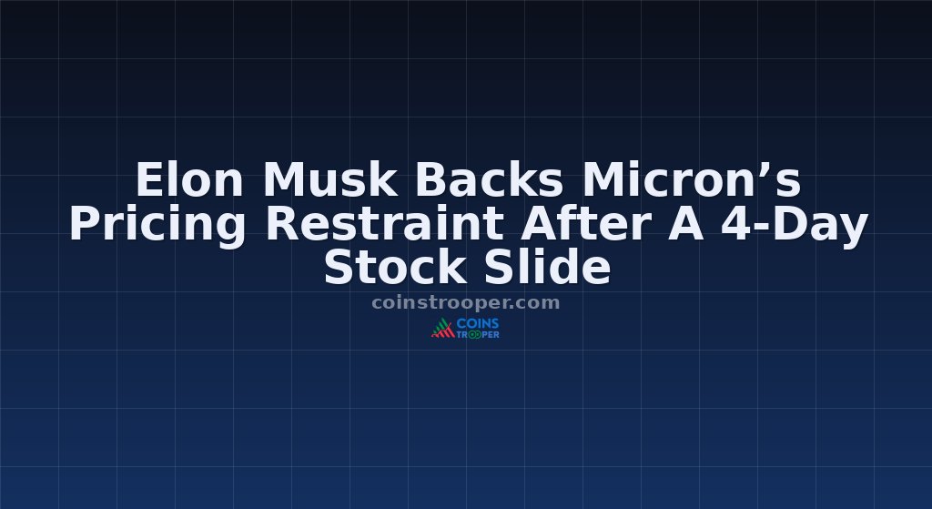 Elon Musk Backs Micron’s Pricing Restraint After A 4-Day Stock Slide