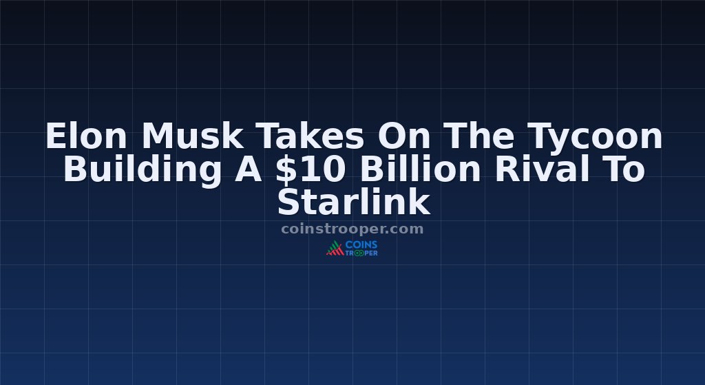 Elon Musk Takes On The Tycoon Building A $10 Billion Rival To Starlink