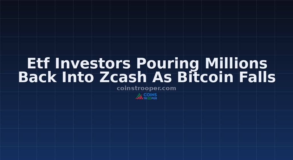 Etf Investors Pouring Millions Back Into Zcash As Bitcoin Falls