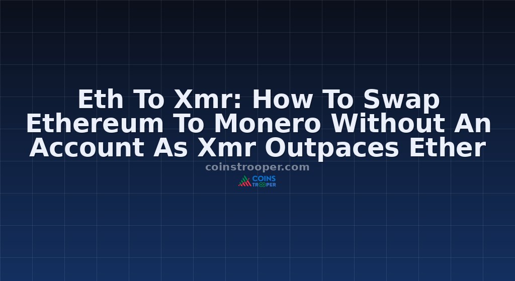 Eth To Xmr: How To Swap Ethereum To Monero Without An Account As Xmr Outpaces Ether