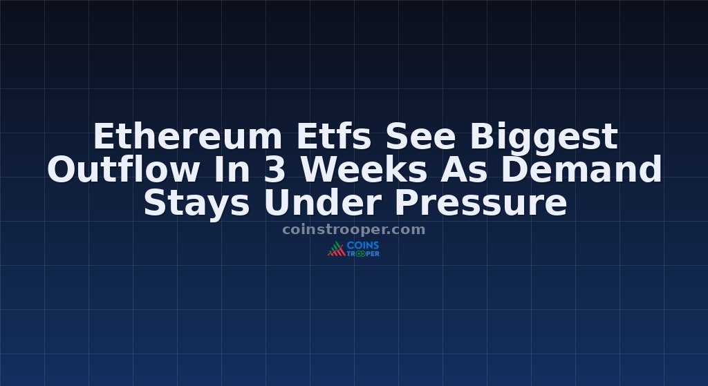 Ethereum Etfs See Biggest Outflow In 3 Weeks As Demand Stays Under Pressure