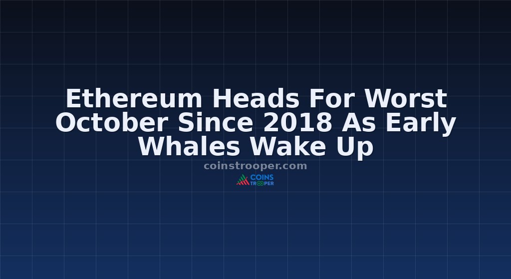 Ethereum Heads For Worst October Since 2018 As Early Whales Wake Up