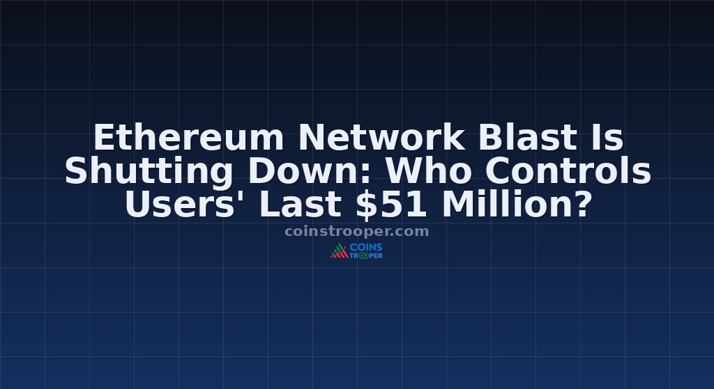 Ethereum Network Blast Is Shutting Down: Who Controls Users' Last $51 Million?