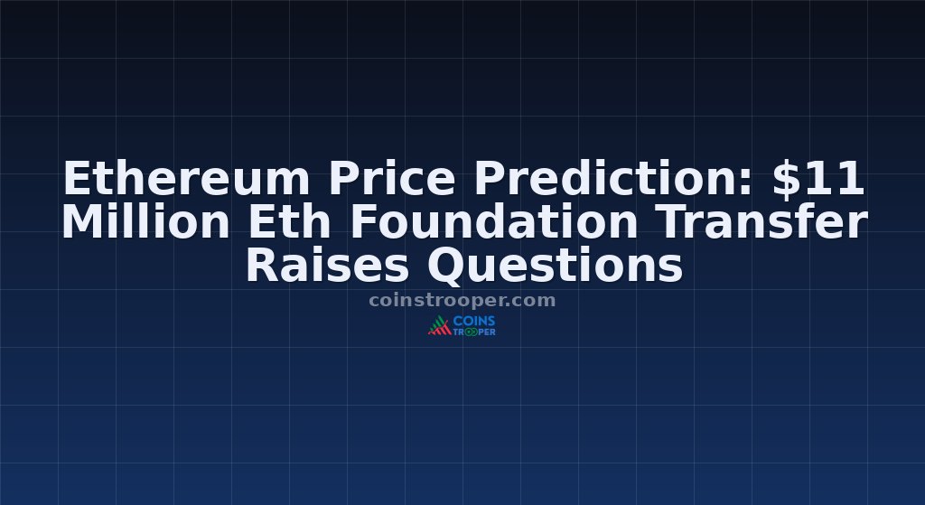 Ethereum Price Prediction: $11 Million Eth Foundation Transfer Raises Questions