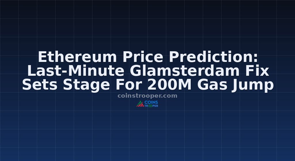 Ethereum Price Prediction: Last-Minute Glamsterdam Fix Sets Stage For 200M Gas Jump