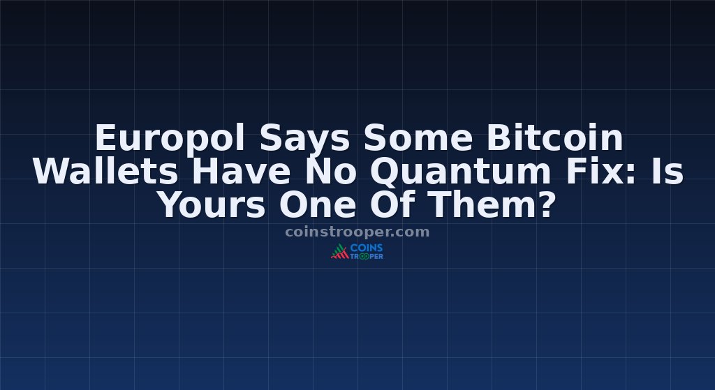 Europol Says Some Bitcoin Wallets Have No Quantum Fix: Is Yours One Of Them?