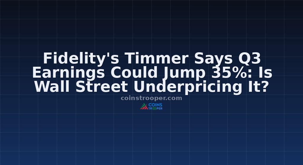 Fidelity's Timmer Says Q3 Earnings Could Jump 35%: Is Wall Street Underpricing It?