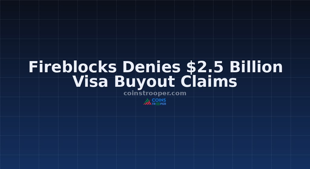 Fireblocks Denies $2.5 Billion Visa Buyout Claims