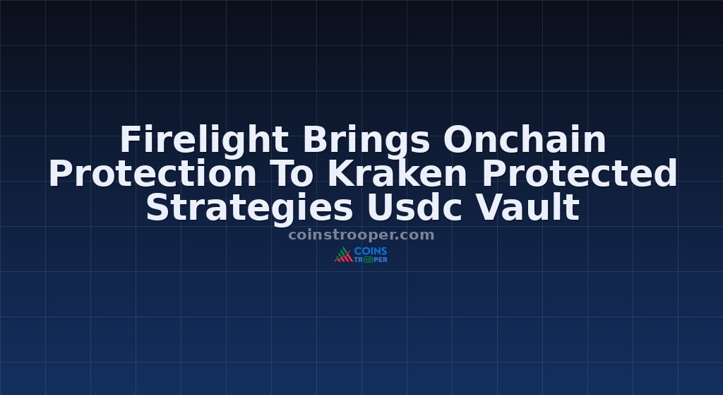 Firelight Brings Onchain Protection To Kraken Protected Strategies Usdc Vault
