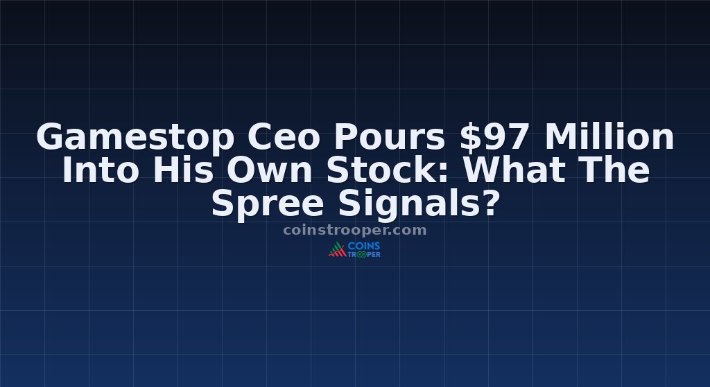 Gamestop Ceo Pours $97 Million Into His Own Stock: What The Spree Signals?
