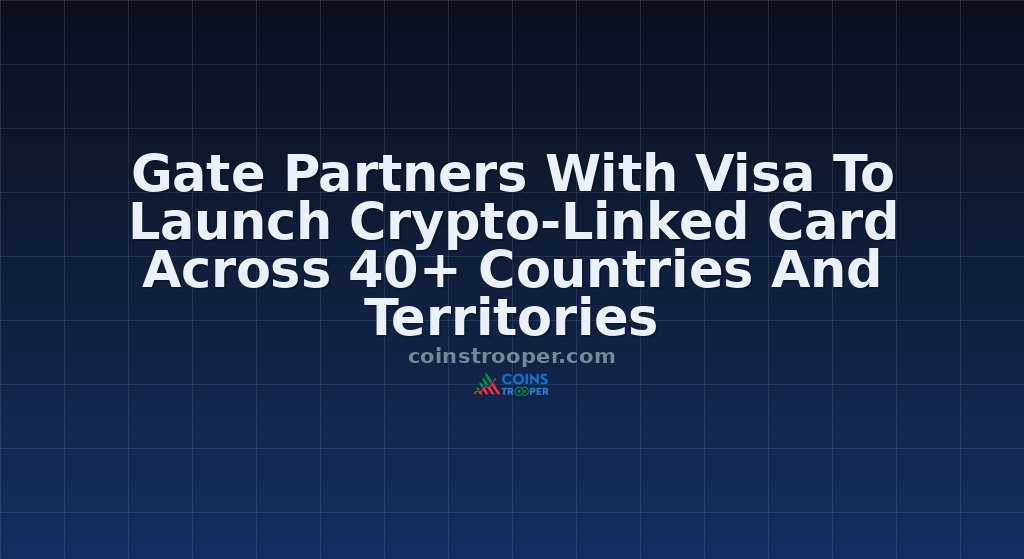 Gate Partners With Visa To Launch Crypto-Linked Card Across 40+ Countries And Territories