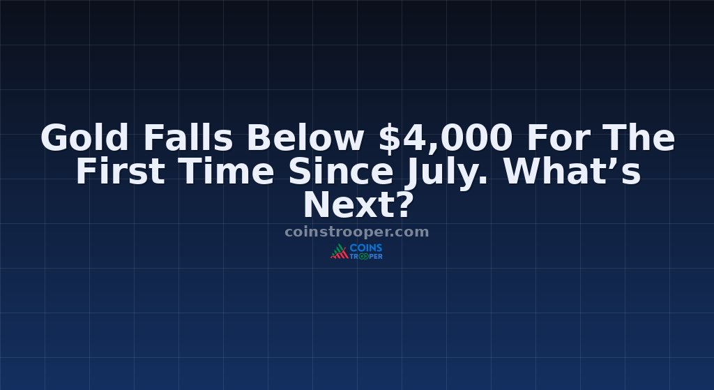 Gold Falls Below $4,000 For The First Time Since July. What’s Next?