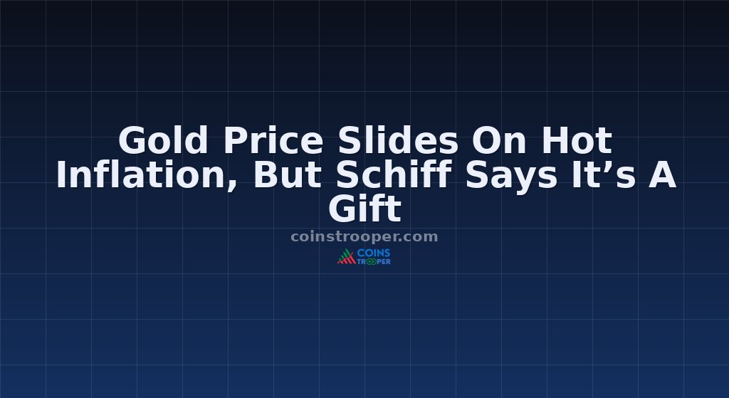 Gold Price Slides On Hot Inflation, But Schiff Says It’s A Gift