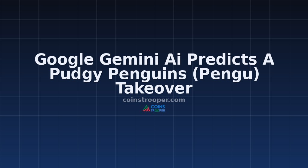 Google Gemini Ai Predicts A Pudgy Penguins (Pengu) Takeover