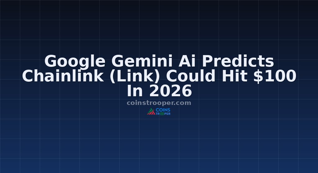 Google Gemini Ai Predicts Chainlink (Link) Could Hit $100 In 2026