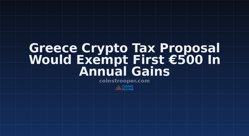 Greece Crypto Tax Proposal Would Exempt First €500 In Annual Gains